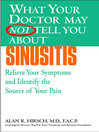 What Your Doctor May Not Tell You About(TM) Sinusitis